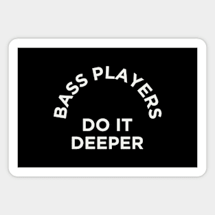 Bass Players Do It Deeper Magnet